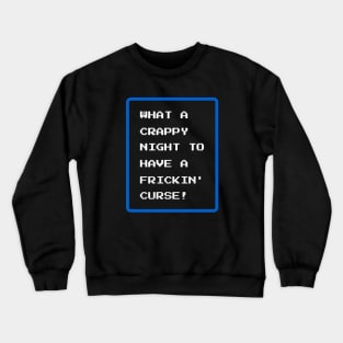 What A Crappy Night To Have A Frickin' Curse Crewneck Sweatshirt